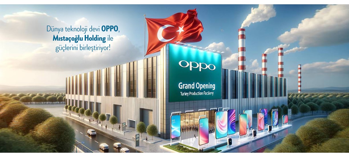 Mıstaçoğlu Holding, OPPO ile anlaştı.